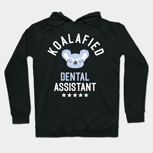 Koalafied Dental Assistant - Funny Gift Idea for Dental Assistants Hoodie by BetterManufaktur